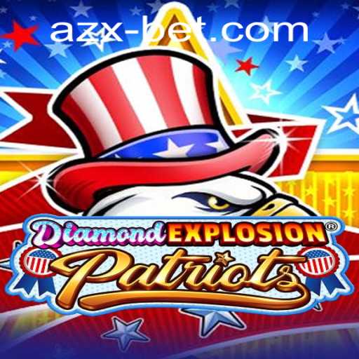 DiamondExplosionPatriots: A New Game Sensation with azxbet